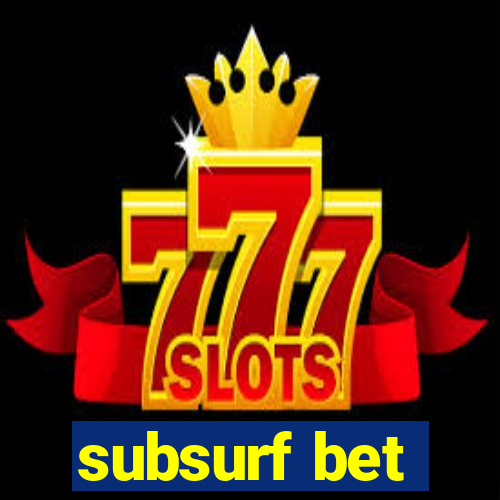 subsurf bet